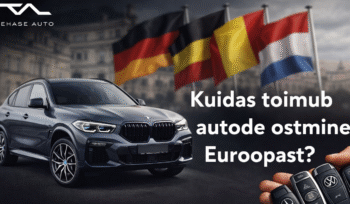 autode ostmine Euroopast juhend – auto import ja ostuprotsess Euroopas