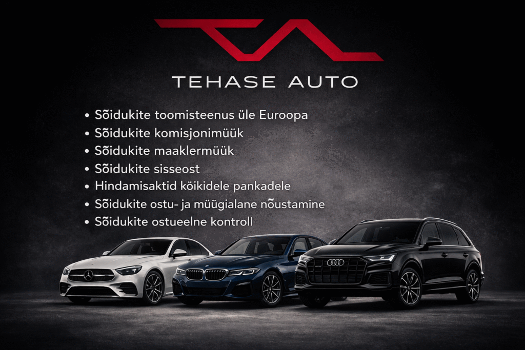 Tehase Auto sõidukite toomisteenus üle Euroopa – autode import, komisjonimüük ja ostueelne kontroll